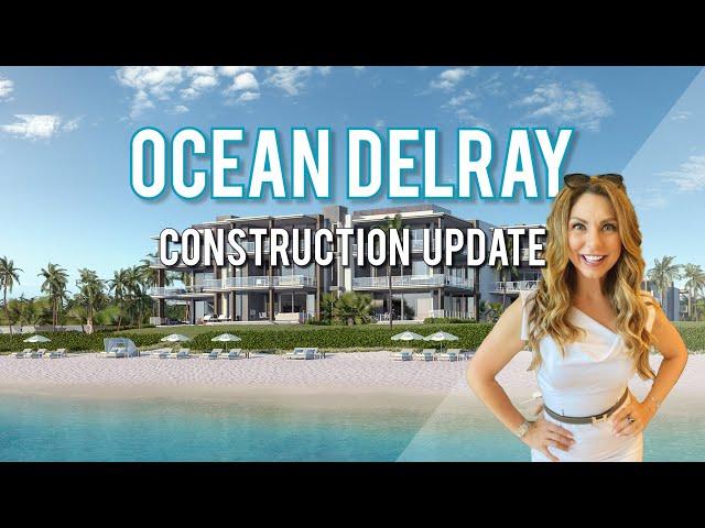 Delray Beach Luxury New Construction Update: Ocean Delray