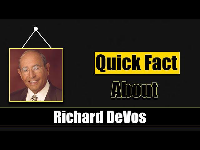 Quick Facts About Richard DeVos || Famous People Short Bio #59