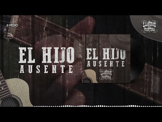 Los Llaneros De La Frontera - El Hijo Ausente (Audio Oficial)