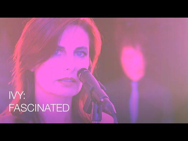 Ivy:   Fascinated - Official Music Video