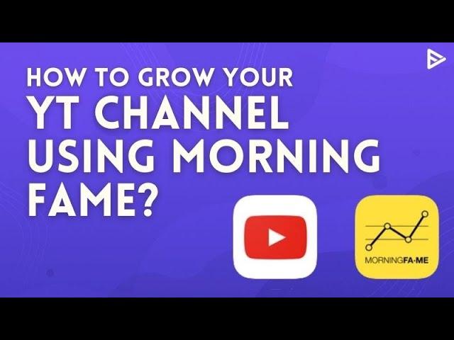 How To Grow On YouTube With MorningFame