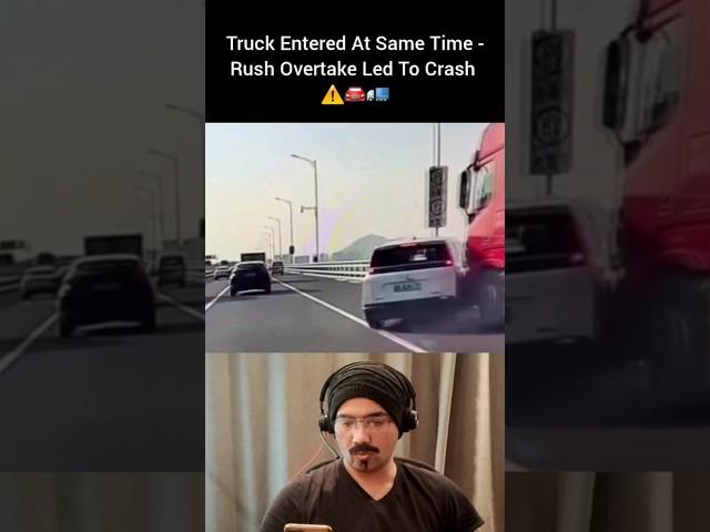 Truck Entered at Same Time — Rash Overtake Led to Crash!