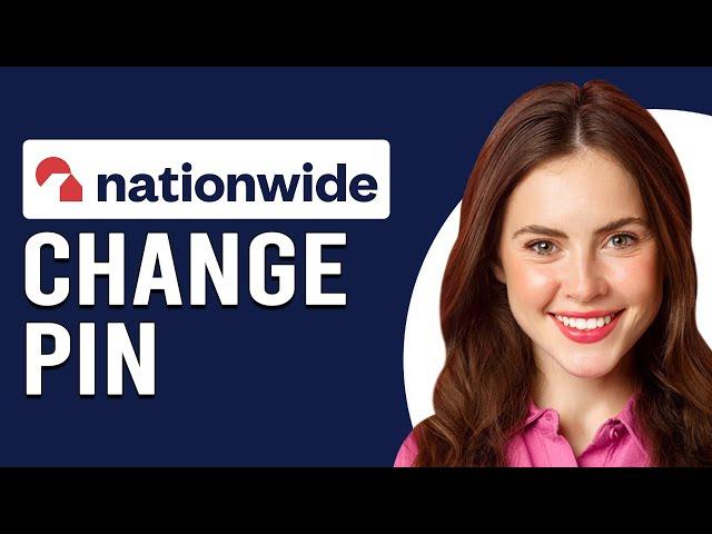 How To Change Your Nationwide PIN (How To Reset Nationwide PIN Number)