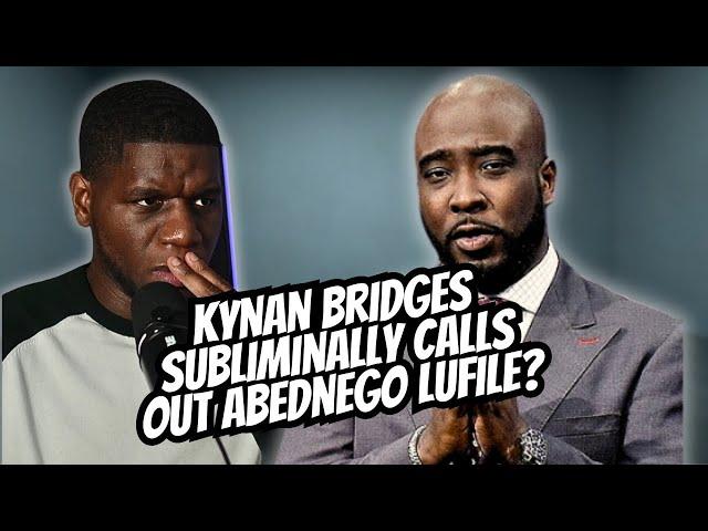 Kynan Bridges Subliminally Calls Out Abednego Lufile?