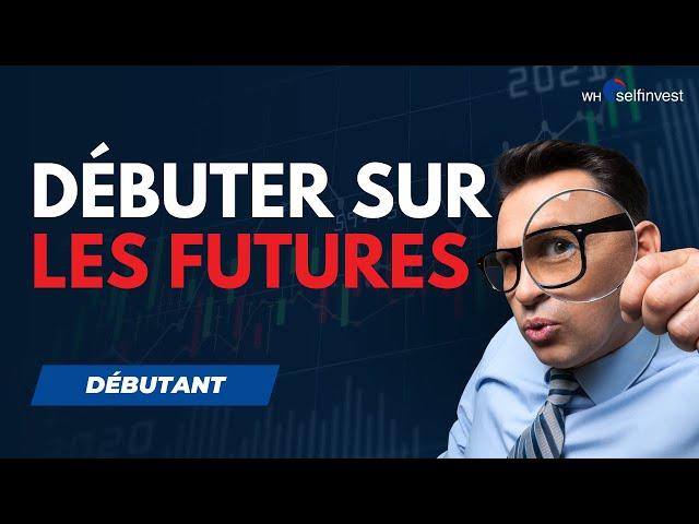 Initiation du trading sur Futures  | WH SelfInvest