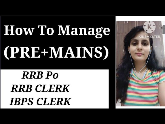 How To Manage (Pre+Mains) Exams!! #rrbpo #rrbclerk #ibpsclerk