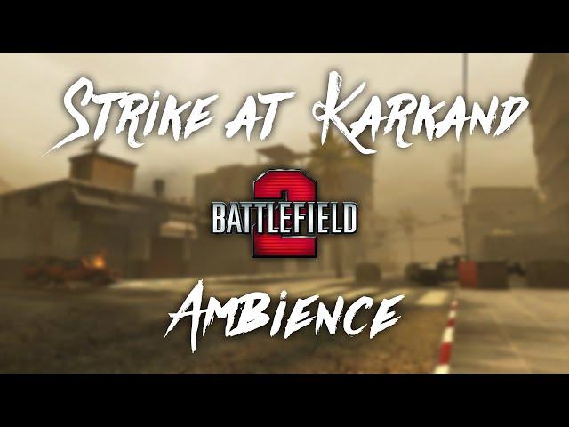 Strike at Karkand | Ambience (Battlefield 2)