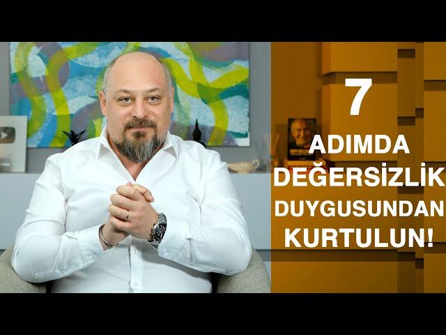 7 ADIMDA DEĞERSİZLİK DUYGUSUNDAN KURTULUN! - (Meditasyonlu)