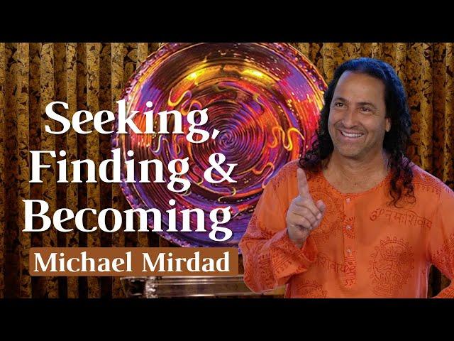 Seeking, Finding & Becoming