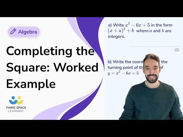 Completing the Square: Worked Example | GCSE Maths | Third Space Learning