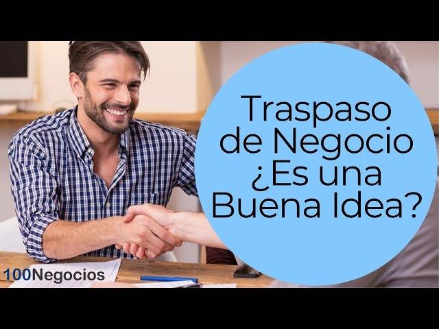 Traspaso De Negocio ¿Es una Buena Idea?