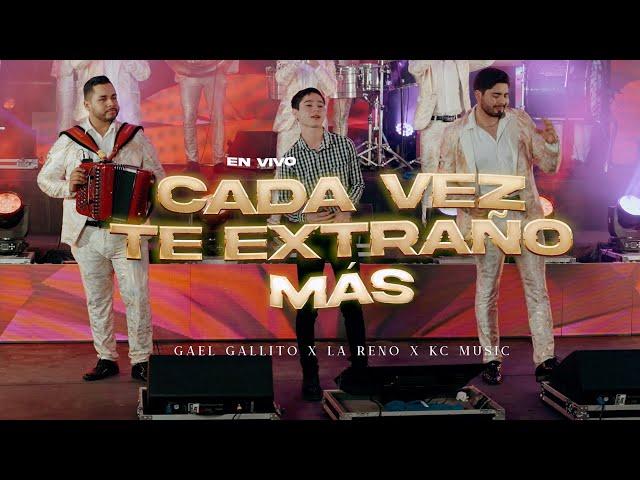 CADA VEZ TE EXTRAÑO MÁS - GAEL GALLITO X LA RENO (VIDEO EN VIVO) - KC MUSIC