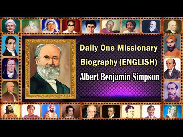 Albert Benjamin Simpson  (ENGLISH) Daily One Missionary Biography