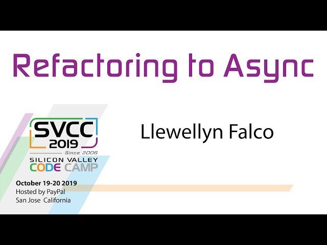 Refactoring to Async at Silicon Valley Code Camp 2019