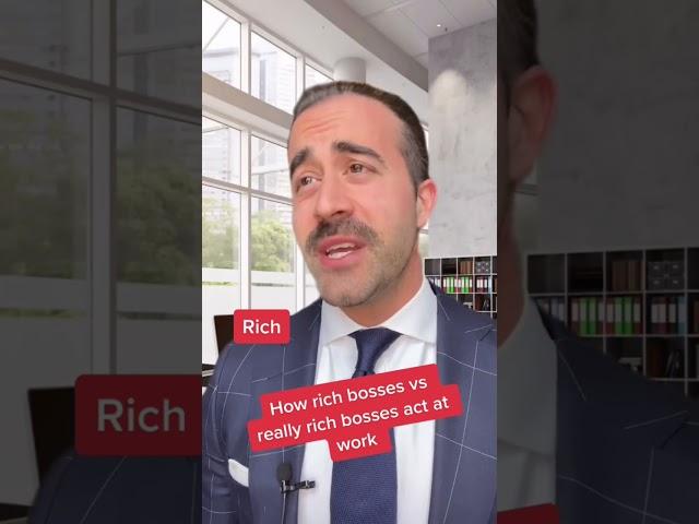 How rich bosses vs really rich bosses act at work.