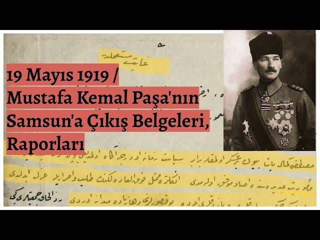 19 Mayıs 1919 / Mustafa Kemal Paşa'nın Samsun'a Çıkış Belgeleri, Raporları