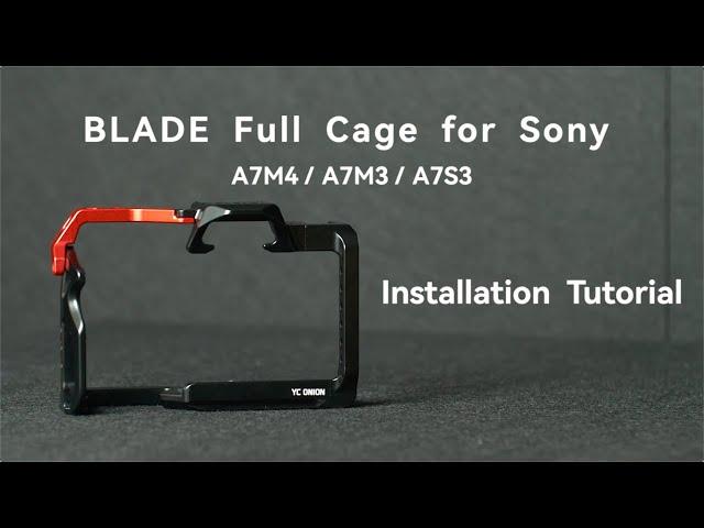 YC ONION | BLADE Full Cage for SONY A7M4/A7M3/A7S3 Installation Tutorial