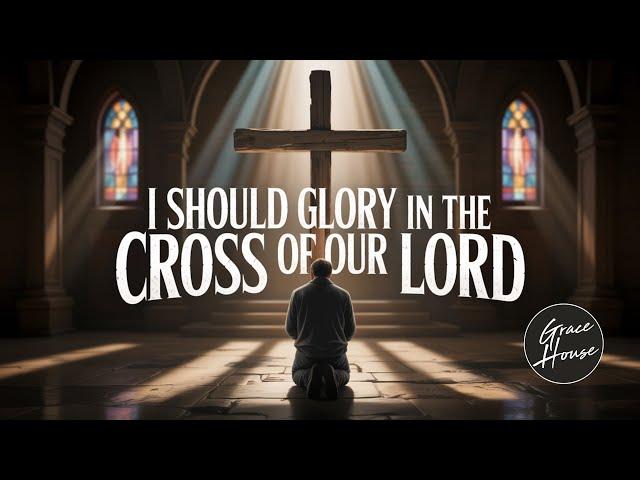 I Should Glory in the CROSS of the Lord - Pastor Doc Shell