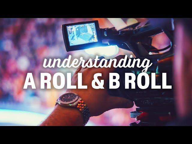 A Roll and B Roll Explained