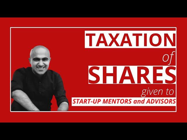 Taxation of Shares Given to Startup Advisors and Mentors| Taxation | Sarthak Ahuja