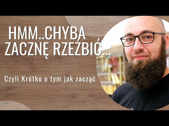 Jak zacząć rzeźbić w drewnie