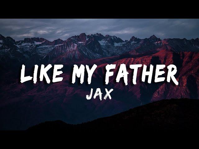 Jax - Like My Father (Lyrics/Vietsub)