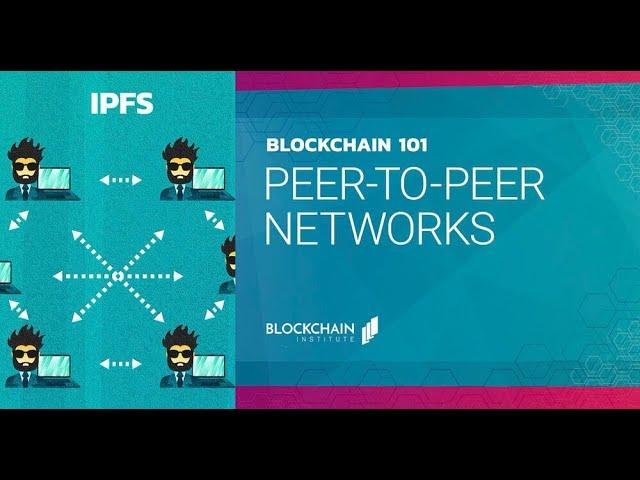 Peer-to-Peer Networks - Blockchain 101