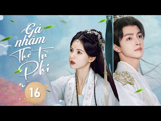 GẢ NHẦM THẾ TỬ PHI - Tập 16 | Thế Thân Công Chúa Đi Hòa Thân, Ai Ngờ Được Phu Quân Như Ý | Phim Hot