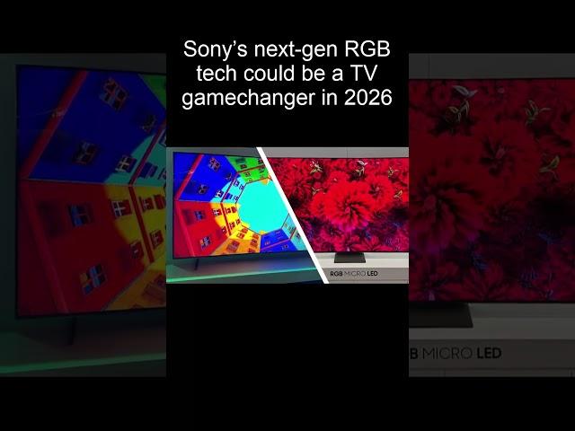 Sony’s next gen RGB tech could be a TV gamechanger in 2026