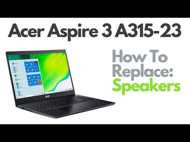 How To Replace Speakers - Acer Aspire 3 A315-23 Laptop Computer