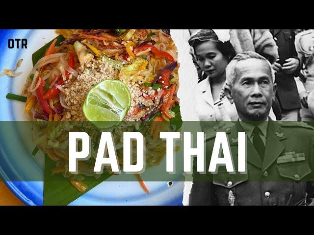 Food History: Enjoy Pad Thai! (Or you're a traitor)