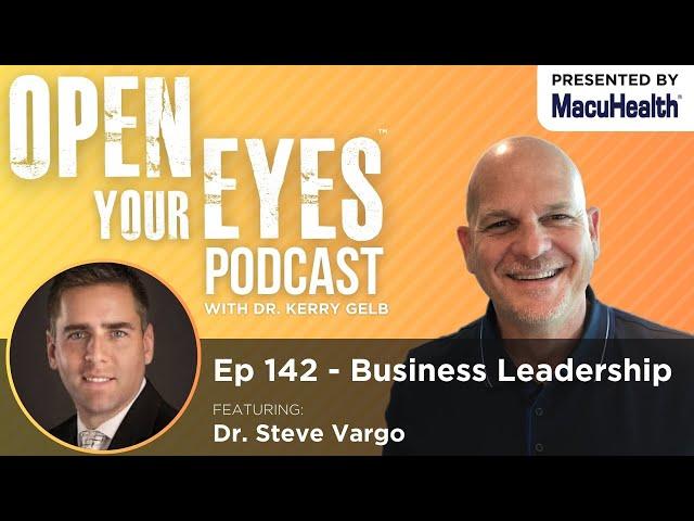 Ep 142 - "Business Leadership" Dr. Steve Vargo