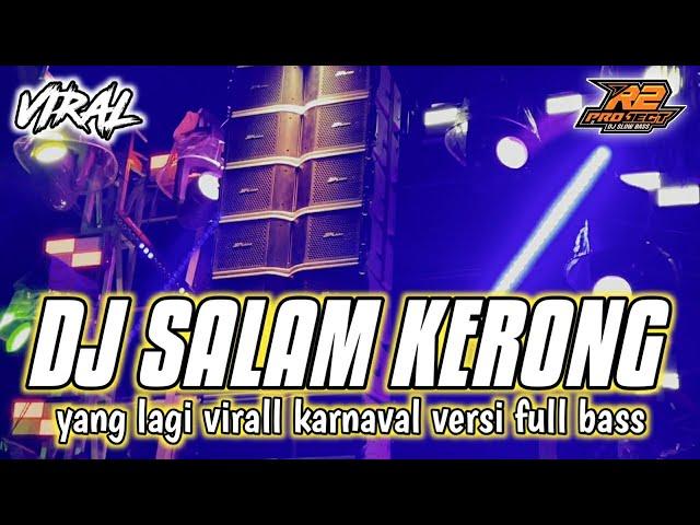 DJ SALAM KERONG || VIRALL KARNAVAL FULL BASS || by r2 project official remix