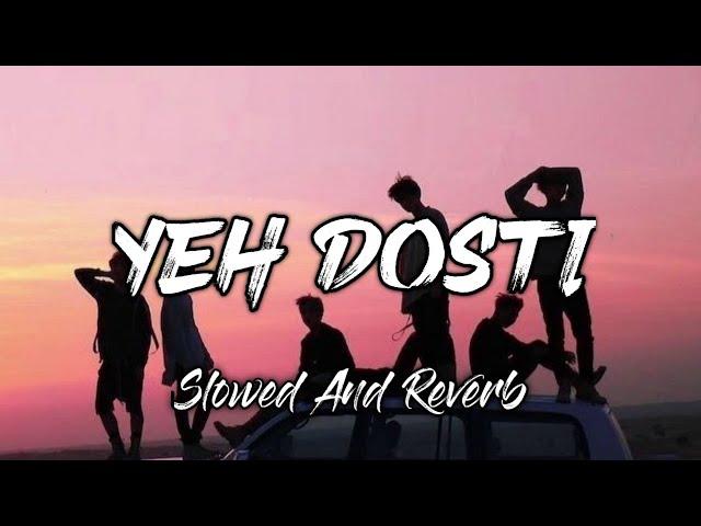 Yeh Dosti Hum Nahin Todenge [ Lofi Song ] : Rahul Jain Yeh Dosti Slowed And Reverb Song |