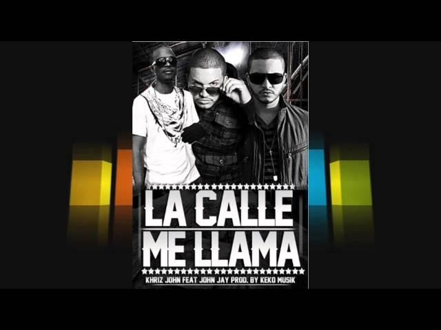 Khriz John Ft John Jay  - La Calle Me Llama  [Canción Oficial] ®