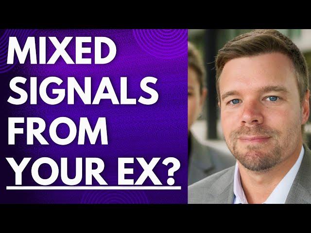 What To Do When Ex Sends Mixed Signals