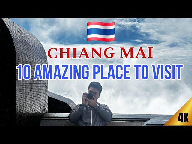 10 Must-Visit Places in Chiang Mai | Explore the Best of Northern Thailand 