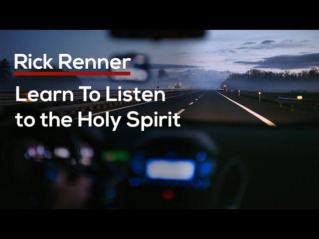 Learn To Listen to the Holy Spirit — Rick Renner