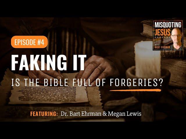 Faking It: Is the Bible Full of Forgeries?