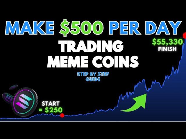 How to Make $500 Every Day Trading Solana Meme Coins (2024 Guide)