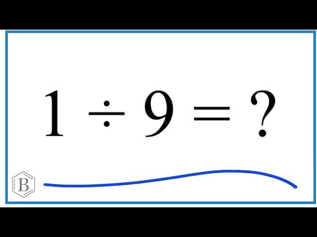 1 divided by 9 (1 ÷ 9)