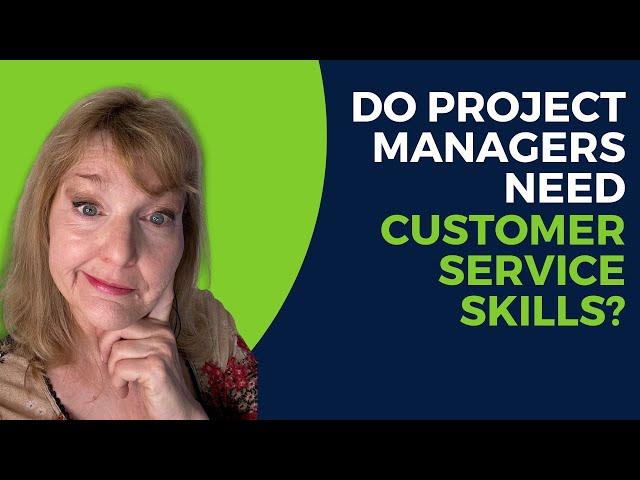 Project Managers Need to Learn Customer Service Skills | Customer Service Skills