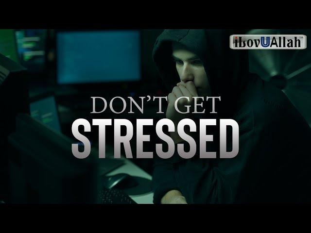 DON'T GET STRESSED (Motivational Reminder)