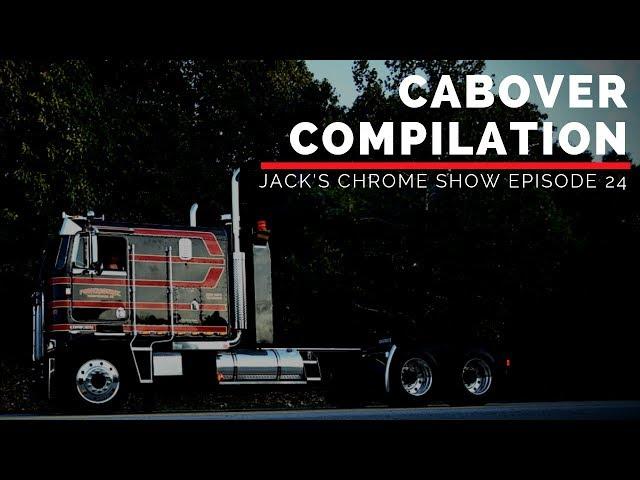 Cabover Compilation Video | Jack's Chrome Show Episode 24