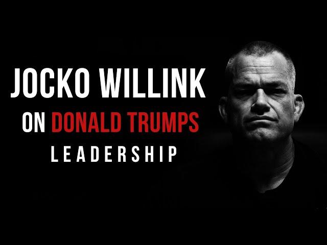 US Navy Seal Jocko Willink on Donald Trumps Leadership