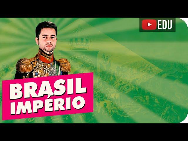 Brasil Império | Introdução