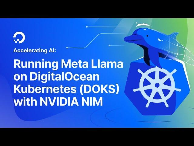 Accelerating AI: Running Meta Llama on DigitalOcean Kubernetes (DOKS) with NVIDIA NIM