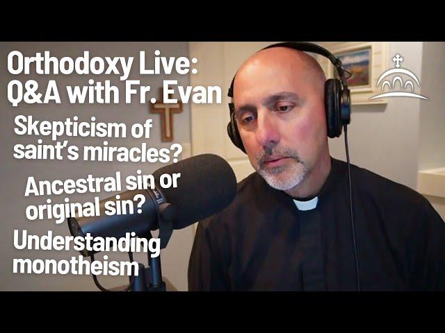 Orthodoxy Live for 6.22.2025 - with Fr. Evan Armatas