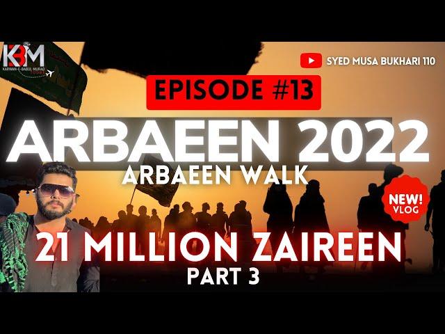 Arbaeen walk 2022 Part 2 | Episode # 13 | Najaf to Karbala Mashi