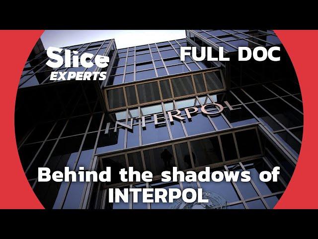 Inside Job: What does Interpol Actually do? | SLICE EXPERTS | FULL DOCUMENTARY